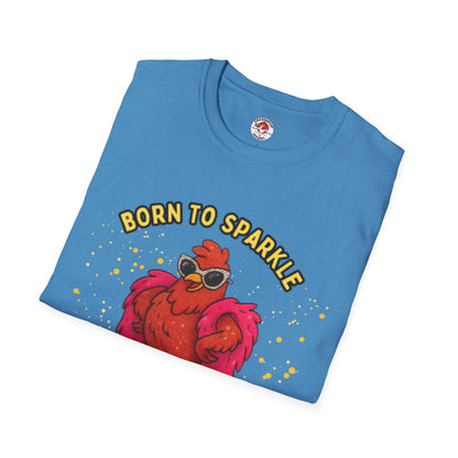 Born to Sparkle 💎 Unisex Tee – Shine Loud, Laugh Hard, Sparkle Always