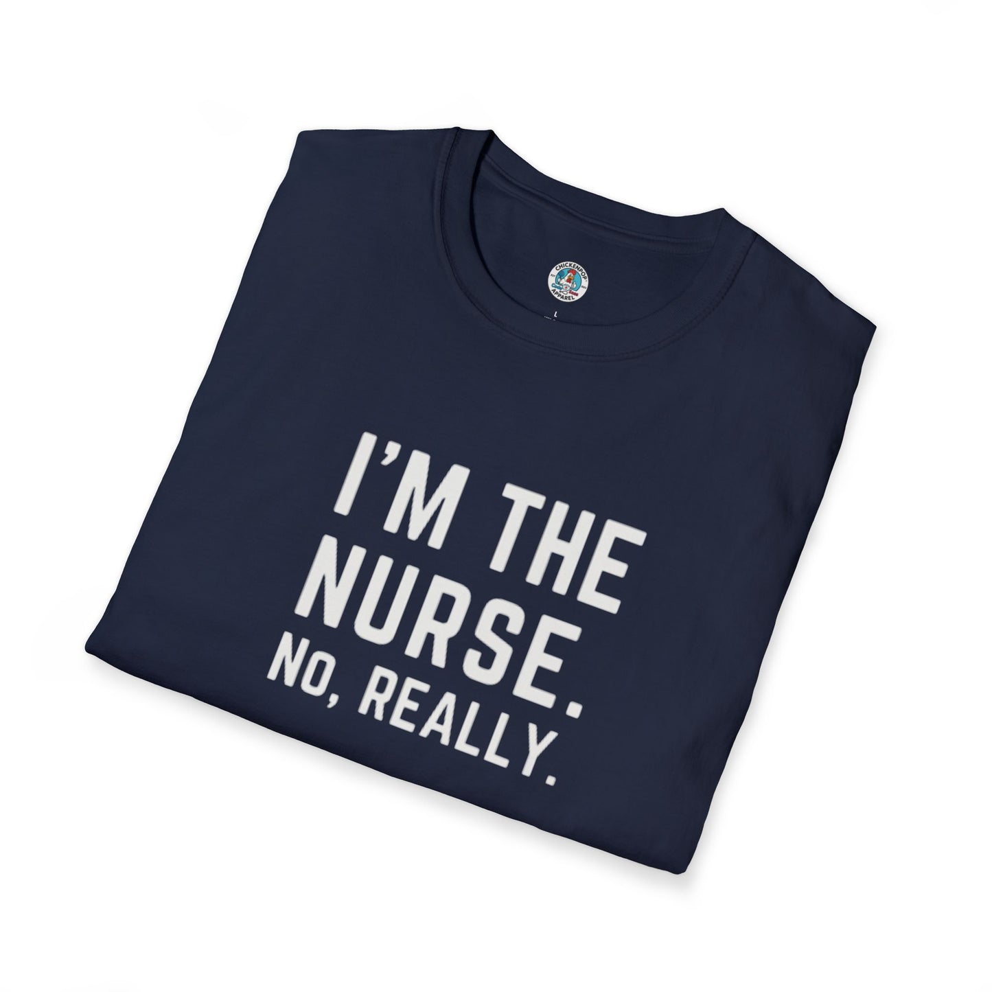 I'M THE NURSE. NO, REALLY. Shirt | Funny RN Identity Tee | Code Sass Healthcare Humor Gift