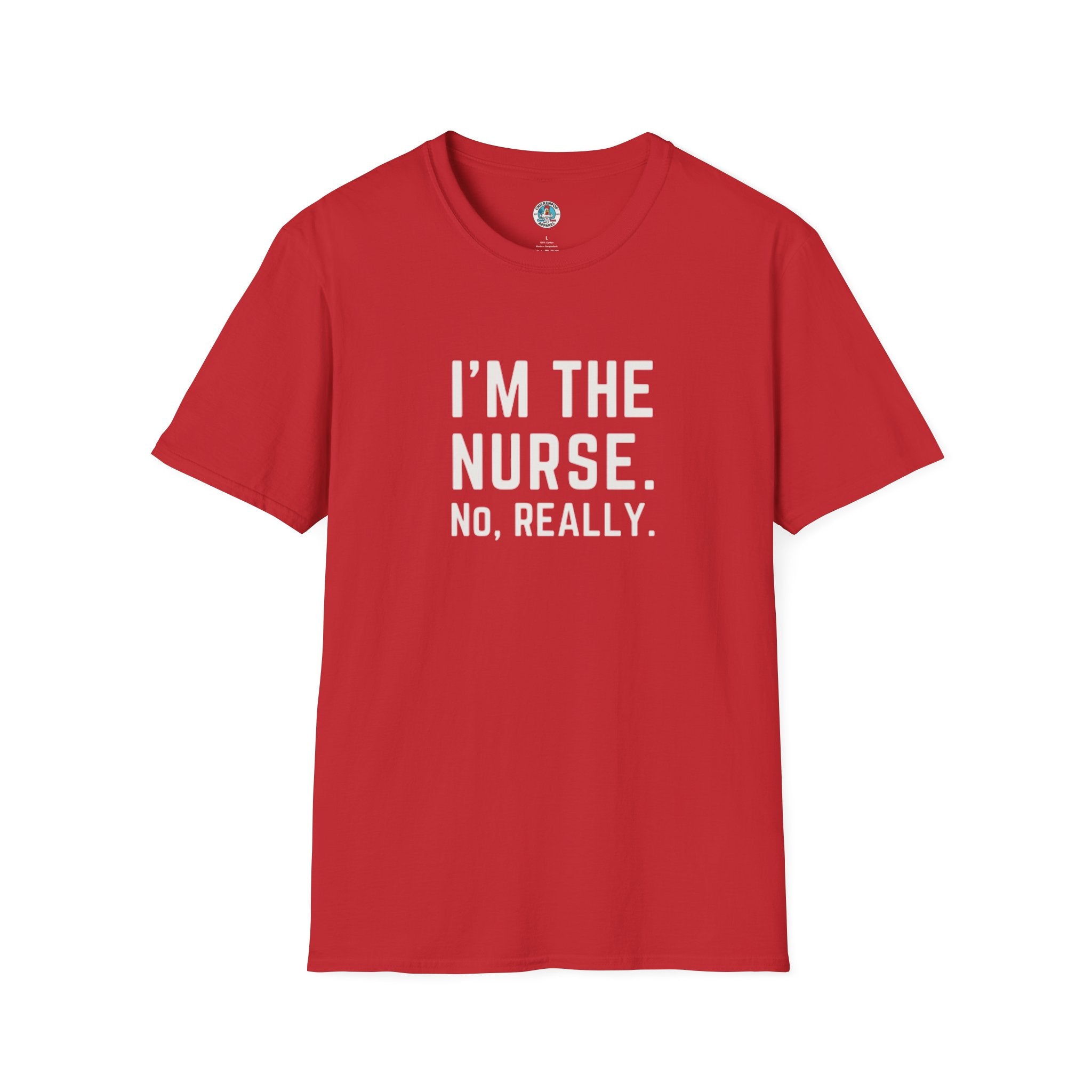 I'M THE NURSE. NO, REALLY. Shirt | Funny RN Identity Tee | Code Sass Healthcare Humor Gift