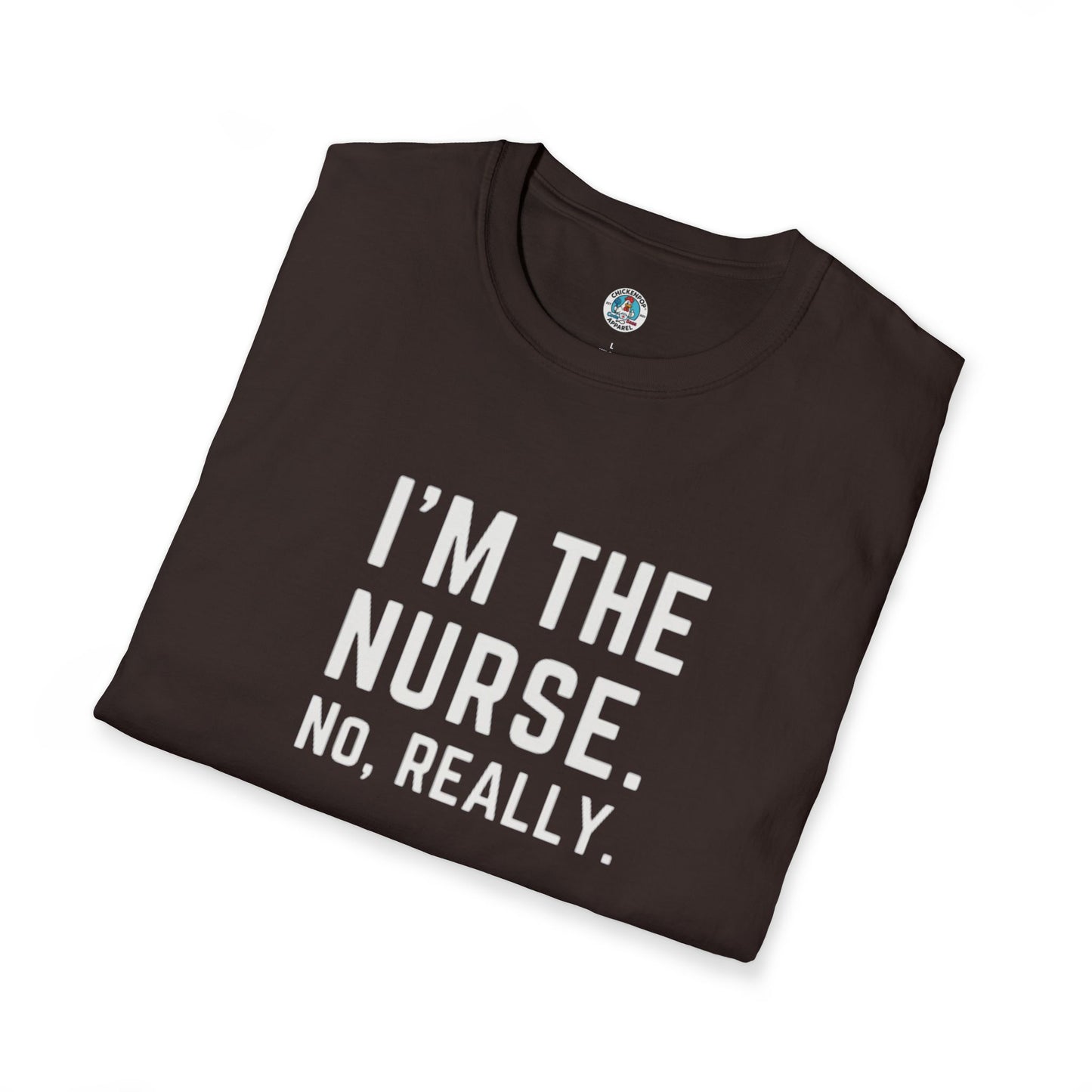 I'M THE NURSE. NO, REALLY. Shirt | Funny RN Identity Tee | Code Sass Healthcare Humor Gift