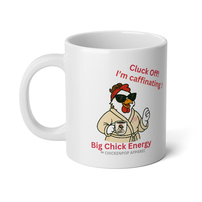 Cluck Off! I’m Caffeinating – Big Chick Energy Mug