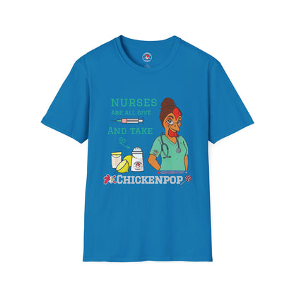 Funny Nurse T-Shirt – “Nurses Are All Give and Take” | Code Sass Chicken Nurse Tee | Unisex Fit