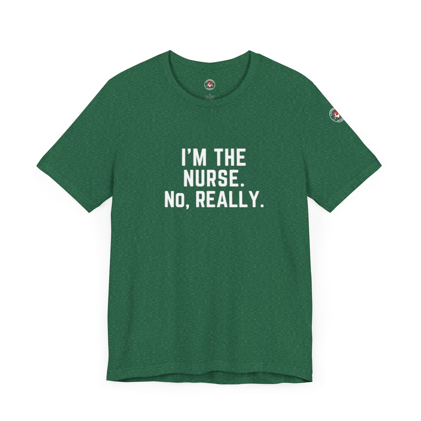 I’m the Nurse. No, Really. – Code Sass Men’s Tee