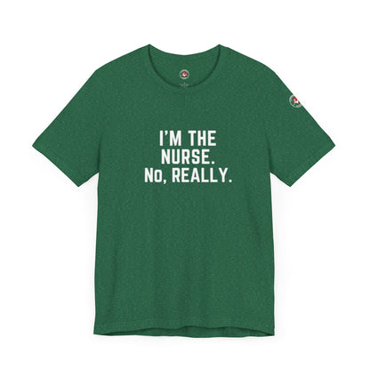 I’m the Nurse. No, Really. – Code Sass Men’s Tee