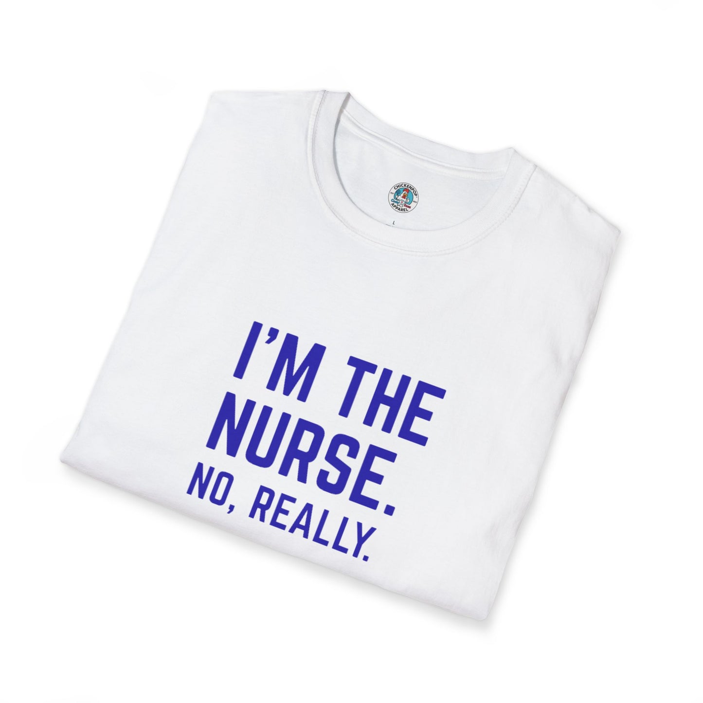 I'M THE NURSE. NO, REALLY. Shirt | Funny RN Identity Tee | Code Sass Healthcare Humor Gift