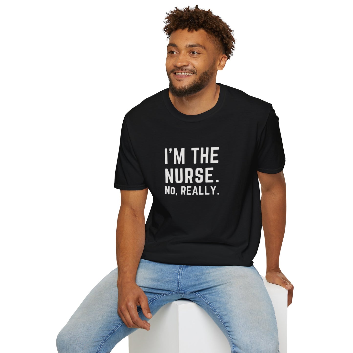 I'M THE NURSE. NO, REALLY. Shirt | Funny RN Identity Tee | Code Sass Healthcare Humor Gift