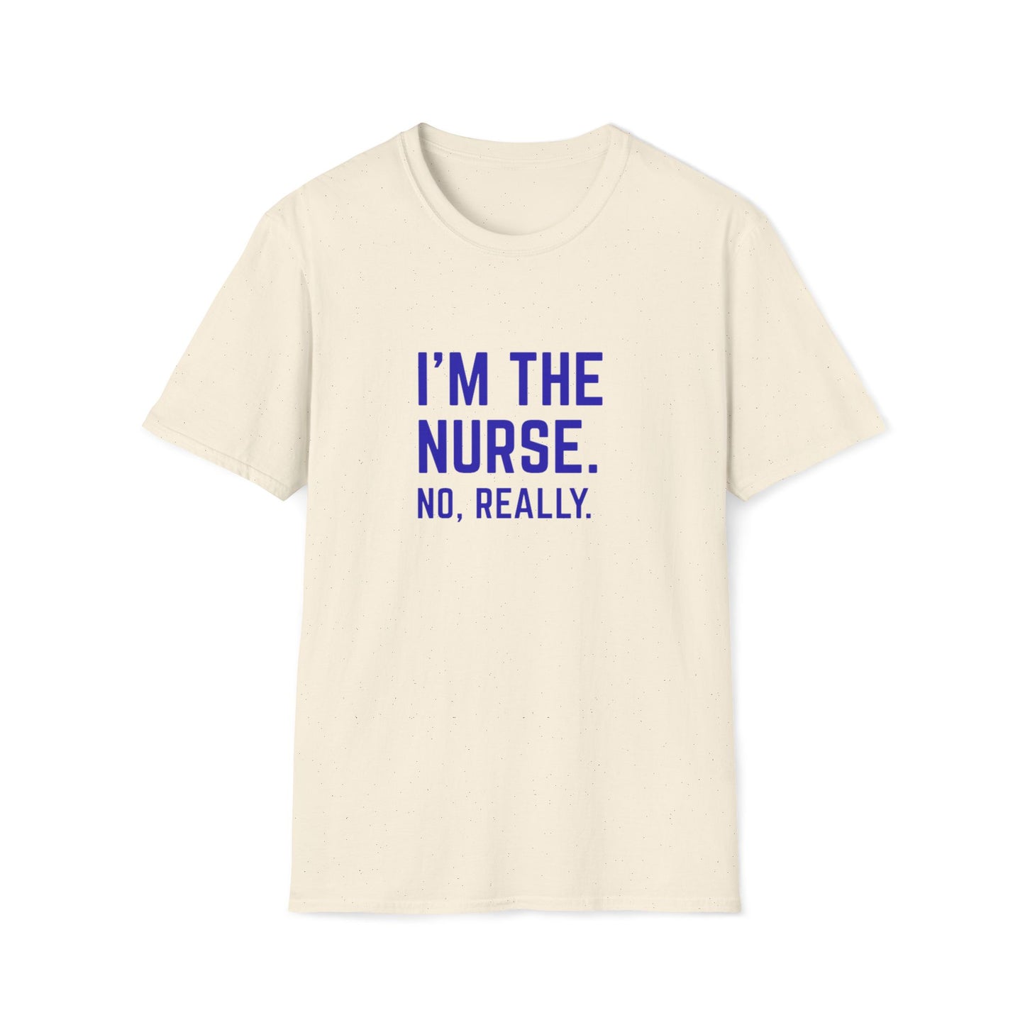 I'M THE NURSE. NO, REALLY. Shirt | Funny RN Identity Tee | Code Sass Healthcare Humor Gift