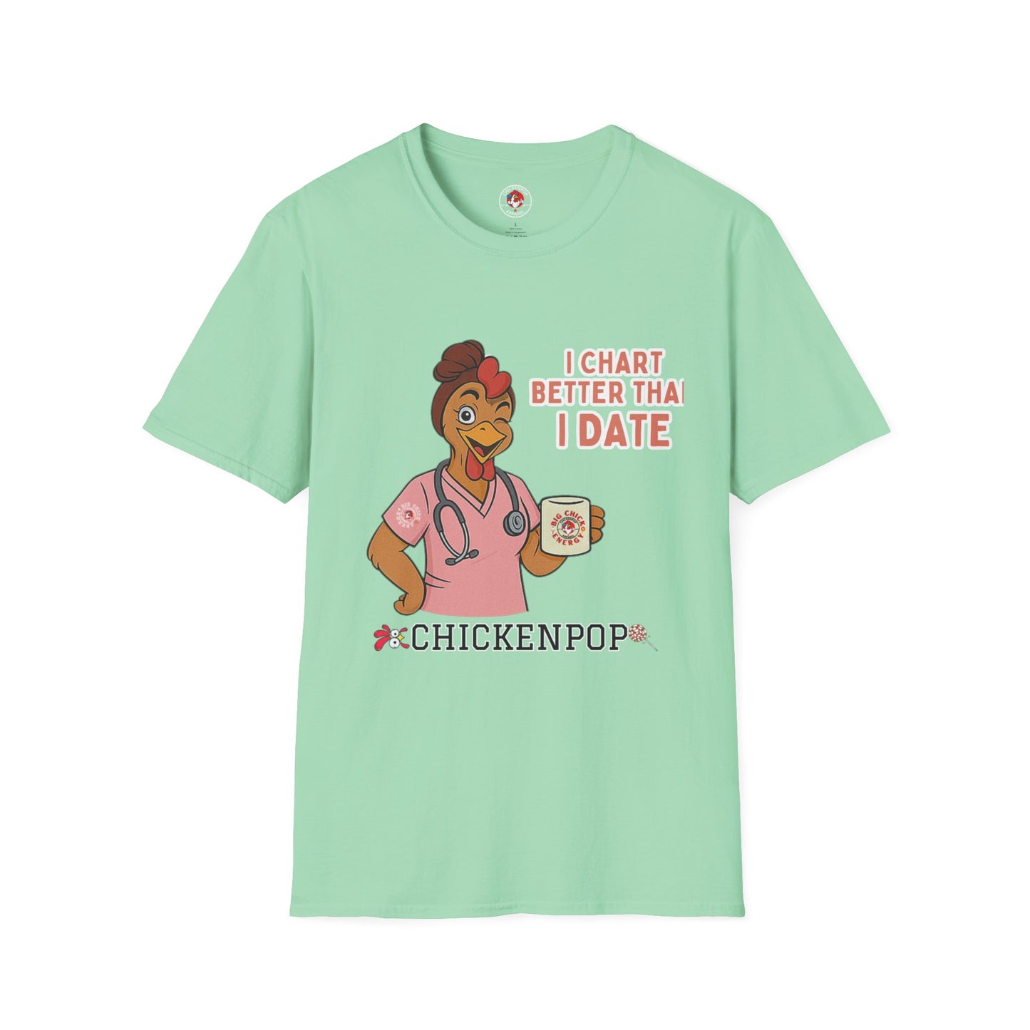 I Chart Better Than I Date| Code Sass Chicken Nurse Tee | Unisex Fit