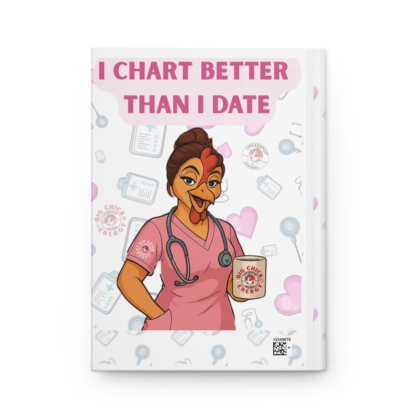 Code Sass™ “I Chart Better Than I Date” Hardcover Journal – Funny Nurse Notebook, Medical Humor Writing Journal