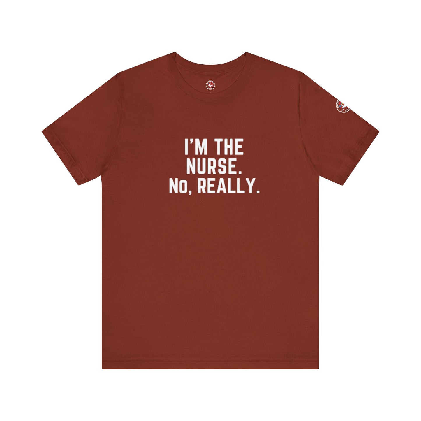 I’m the Nurse. No, Really. – Code Sass Men’s Tee