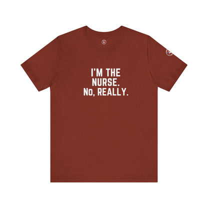 I’m the Nurse. No, Really. – Code Sass Men’s Tee