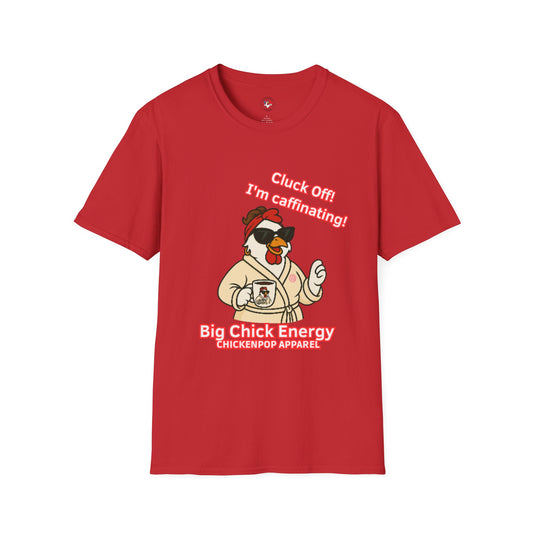 Cluck Off! I'm Caffinating Tee – Big Chick Energy Series