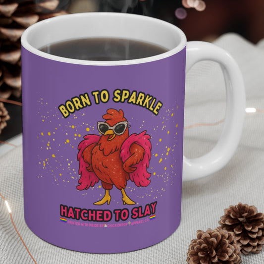 Born to Sparkle Hatched to Slay Mug – Funny Sassy Rooster Coffee Mug | ChickenPop Apparel 11oz Ceramic Cup