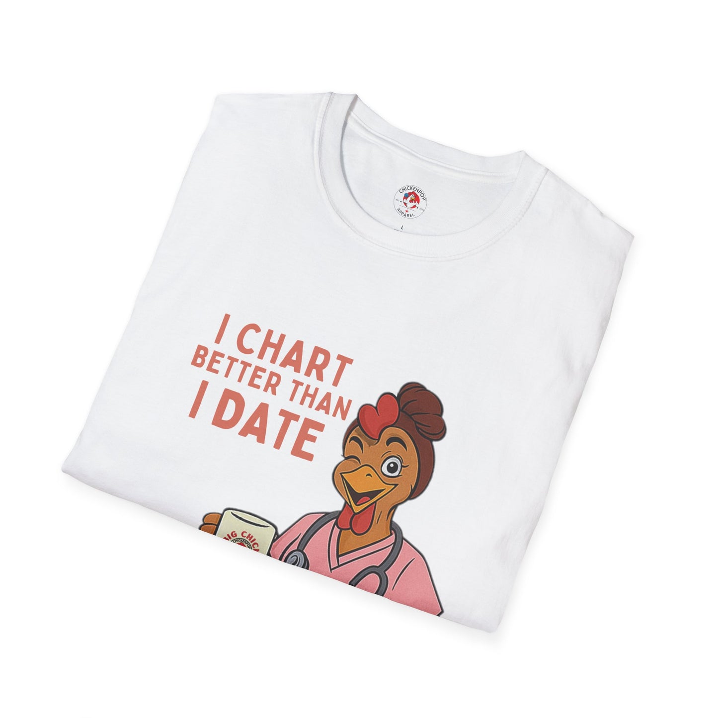 I Chart Better Than I Date Nurse Shirt | Funny Chicken RN Tee | Healthcare Worker Gift