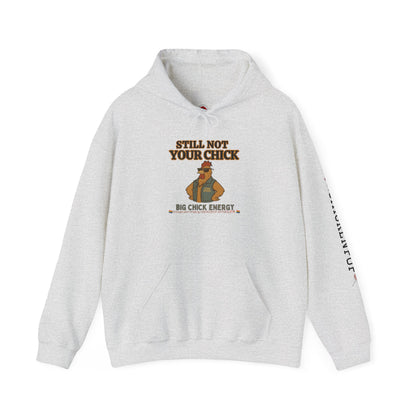 Still Not Your Chick Hoodie – Unisex Big Chick Energy Sweatshirt | Feminist Funny Chicken Hoodie