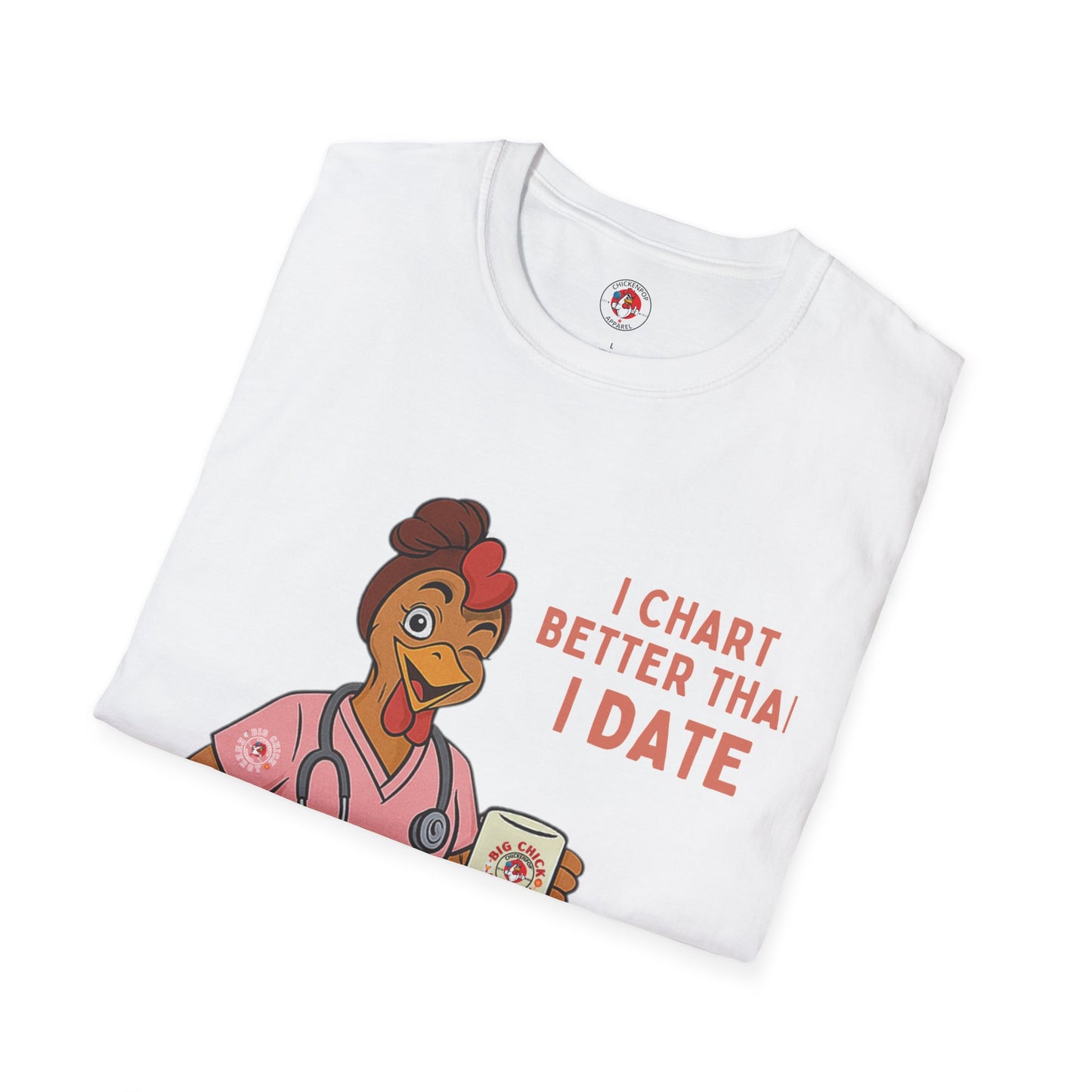 I Chart Better Than I Date| Code Sass Chicken Nurse Tee | Unisex Fit