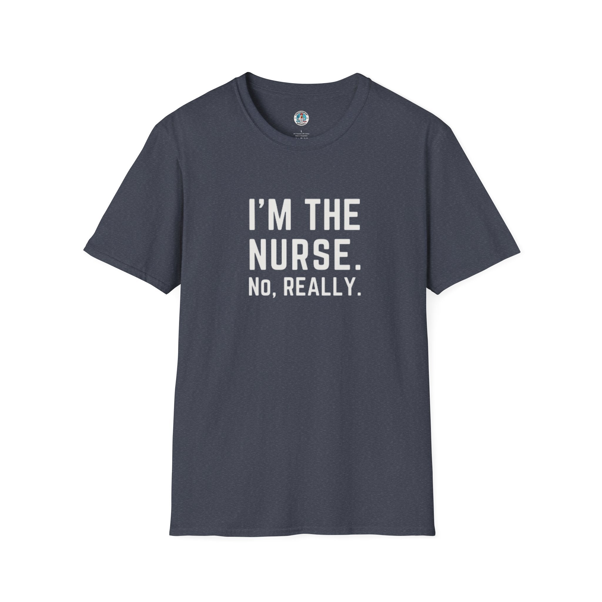 I'M THE NURSE. NO, REALLY. Shirt | Funny RN Identity Tee | Code Sass Healthcare Humor Gift