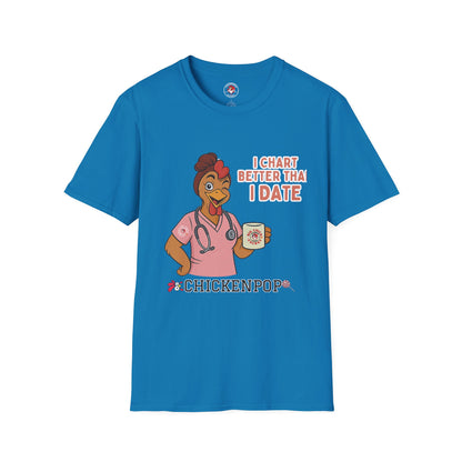 I Chart Better Than I Date| Code Sass Chicken Nurse Tee | Unisex Fit