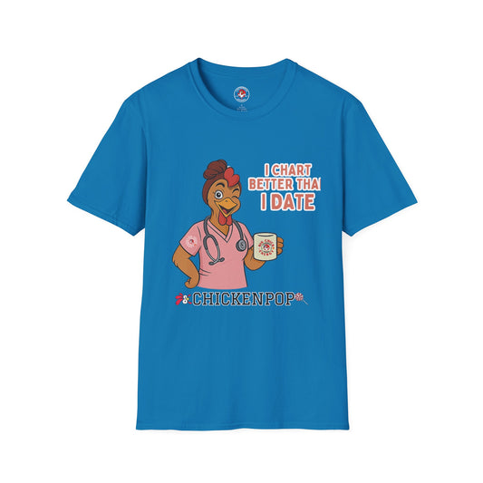 I Chart Better Than I Date| Code Sass Chicken Nurse Tee | Unisex Fit