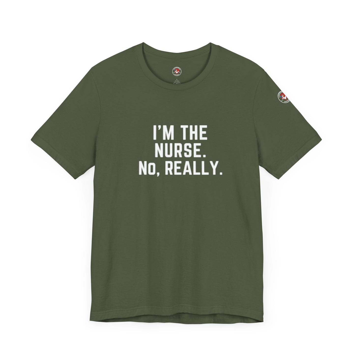 I’m the Nurse. No, Really. – Code Sass Men’s Tee