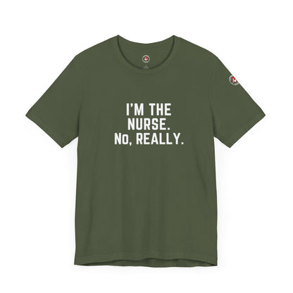 I’m the Nurse. No, Really. – Code Sass Men’s Tee