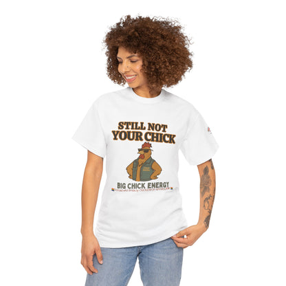 Still Not Your Chick Tee – Coop Daddy's Pride-Fueled Flex