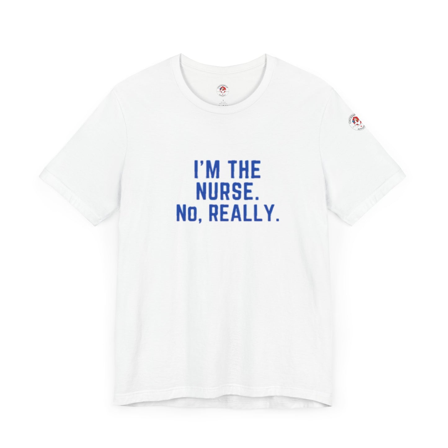 I’m the Nurse. No, Really. – Code Sass Men’s Tee