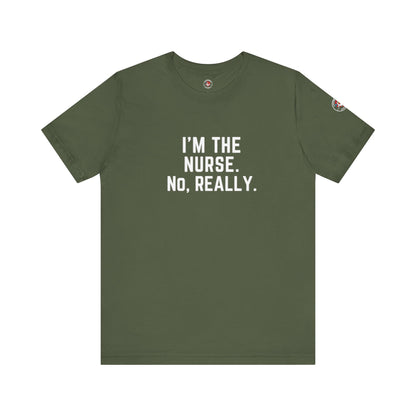 I’m the Nurse. No, Really. – Code Sass Men’s Tee