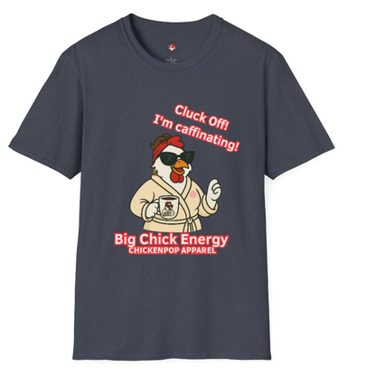 Cluck Off! I'm Caffinating Tee – Big Chick Energy Series