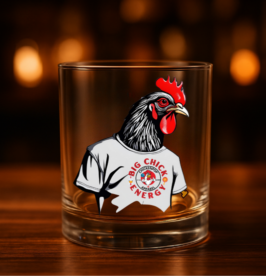 Handcrafted Big Chick Energy Whiskey Glass - 10 oz.