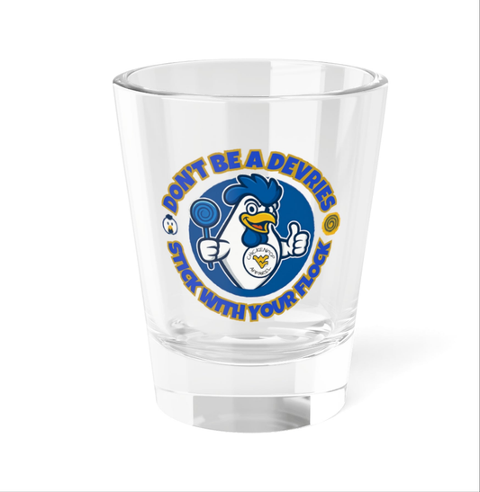 Don't Be A Devries Shot Glass – Stick With Your Flock