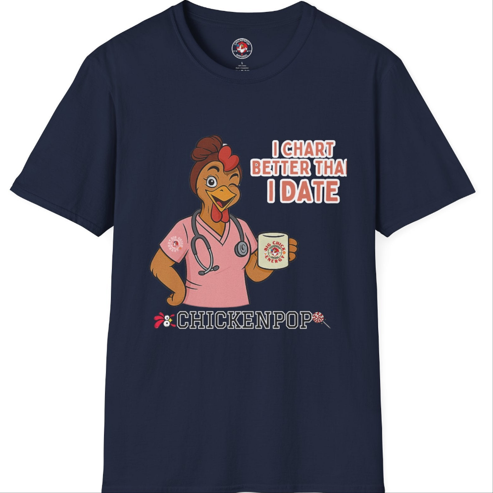 I Chart Better Than I Date| Code Sass Chicken Nurse Tee | Unisex Fit