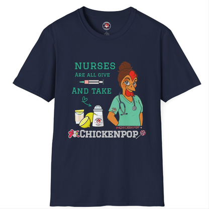 Funny Nurse T-Shirt – “Nurses Are All Give and Take” | Code Sass Chicken Nurse Tee | Unisex Fit