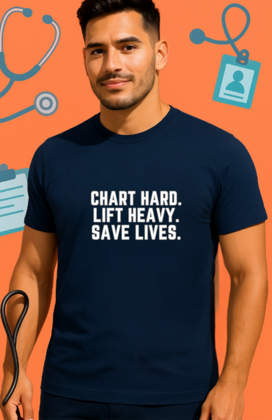 Chart Hard. Lift Heavy. Save Lives. Nurse Tee | Funny Fitness Healthcare Worker Shirt | Gym RN Apparel
