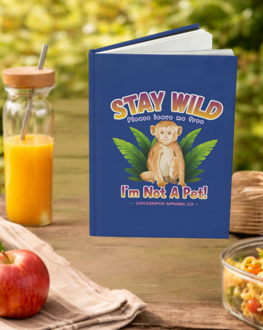 Stay Wild I’m Not a Pet Hardcover Journal – Cute Monkey Notebook with Rainbow Quote, Funny Animal Writing Journal