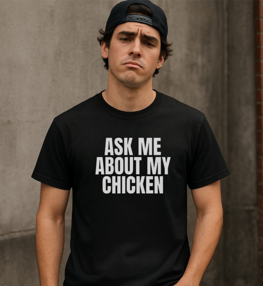 Ask Me About My Chicken T-Shirt | Funny Chicken Lover Graphic Tee | Unisex Farm Humor Shirt